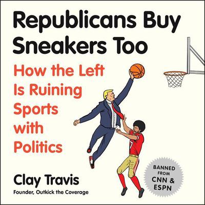 Clay Travis - Republicans Buy Sneakers Too Audiobook  