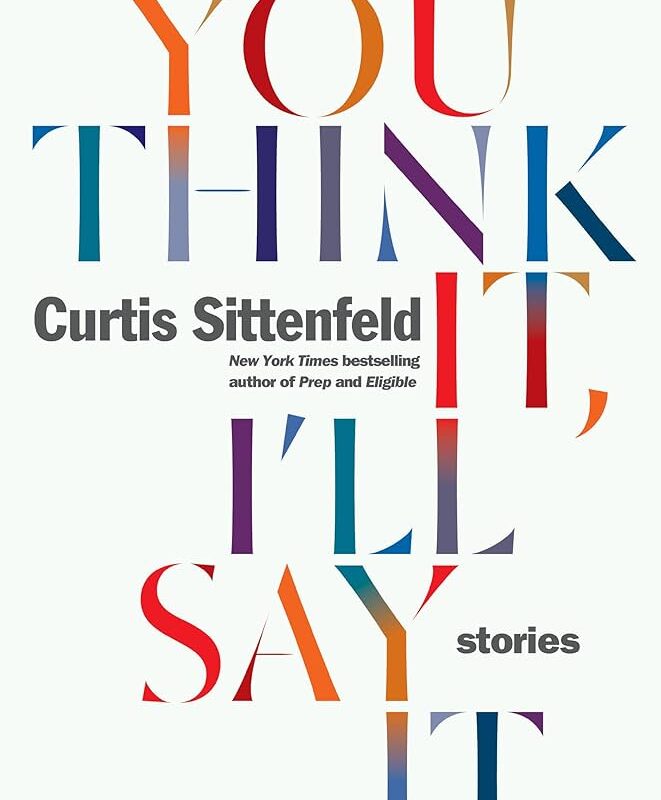 Curtis Sittenfeld - You Think It, I'Ll Say It Audiobook
