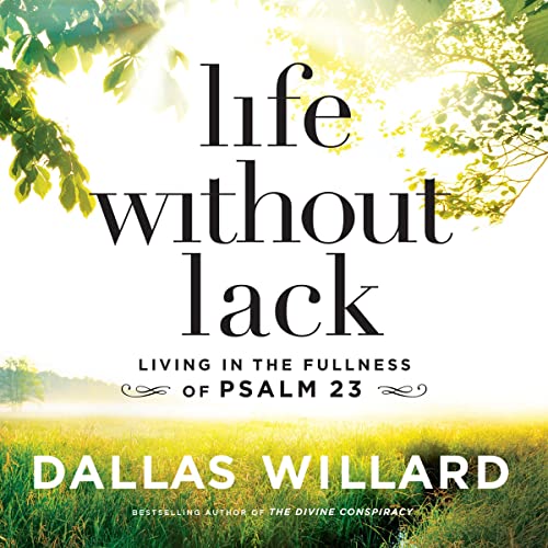 Dallas Willard – Life Without Lack Audiobook