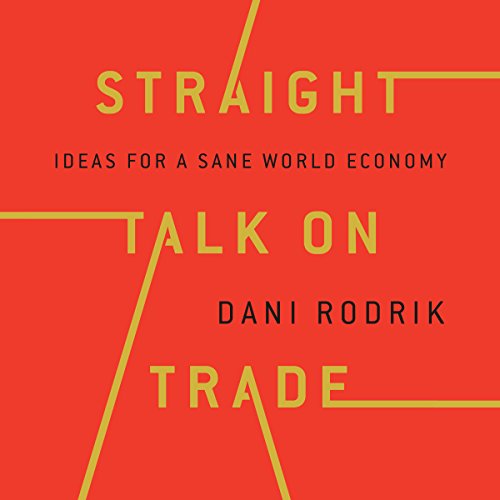 Dani Rodrik – Straight Talk on Trade Audiobook