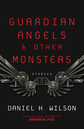 Daniel H. Wilson – Guardian Angels And Other Monsters Audiobook