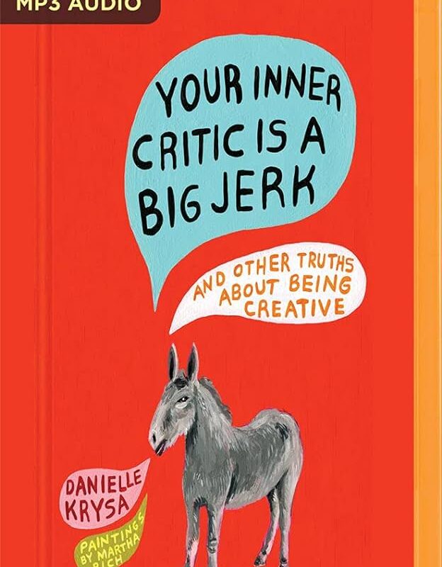 Danielle Krysa - Your Inner Critic is a Big Jerk Audiobook