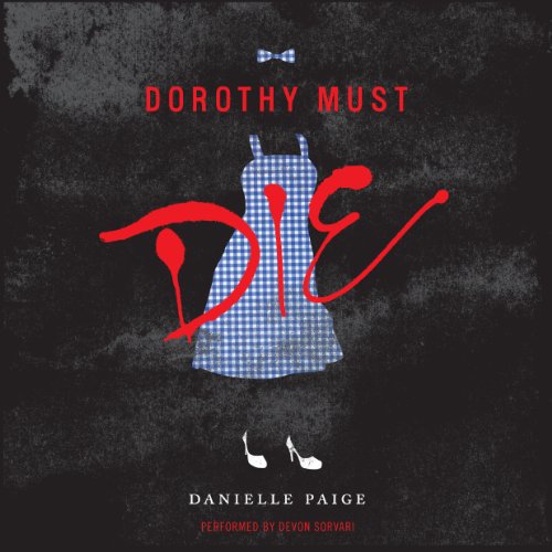 Danielle Paige – Dorothy Must Die Audiobook