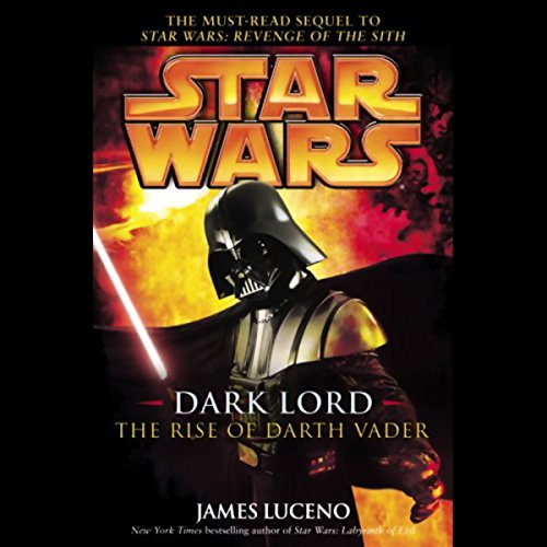 Dark Lord Audiobook – James Luceno (The Rise of Darth Vader (Star Wars))