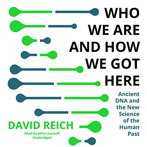 David Reich – Who We Are And How We Got Here Audiobook