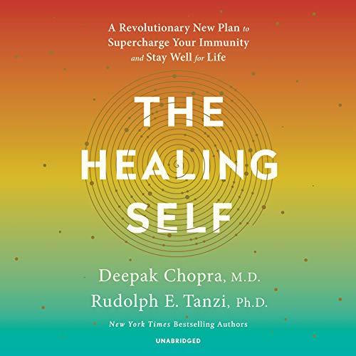 Deepak Chopra M.D., Rudolph E. Tanzi Ph.D. – The Healing Self Audiobook