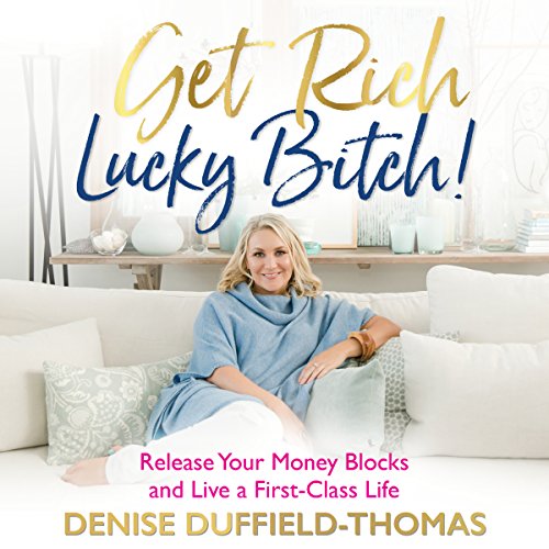 Denise Duffield Thomas – Get Rich, Lucky Bitch! Audiobook