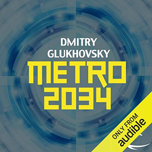 Dmitry Glukhovsky – Metro 2034 Audiobook