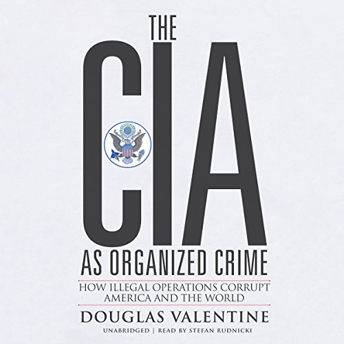 Douglas Valentine – The Cia As Organized Crime Audiobook