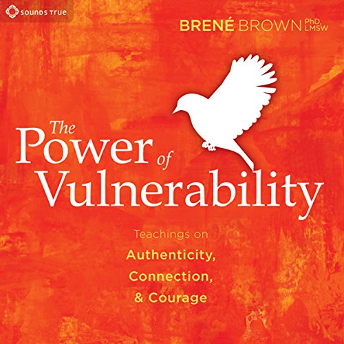 Dr. Brené Brown – The Power of Vulnerability Audiobook