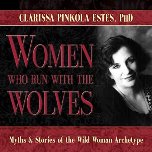 Dr. Clarissa Pinkola Estés – Women Who Run With the Wolves Audiobook