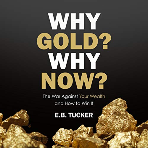 E.B. Tucker – Why Gold? Why Now? Audiobook