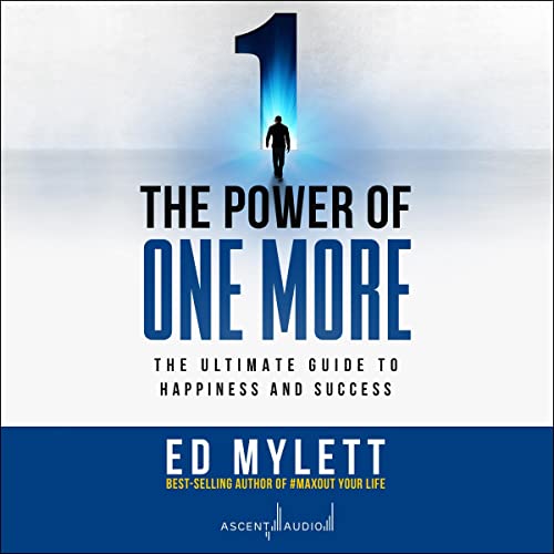 Ed Mylett – The Power of One More Audiobook