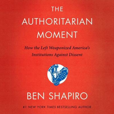 Ben Shapiro - The Authoritarian Moment Audiobook  