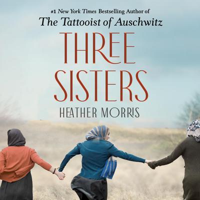 Heather Morris - Three Sisters Audiobook  