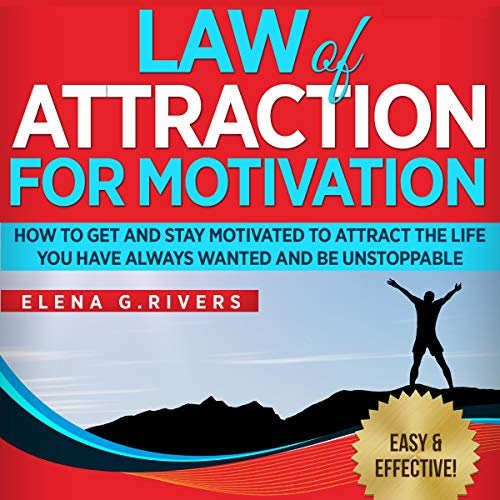 Elena G. Rivers – Law of Attraction for Motivation Audiobook