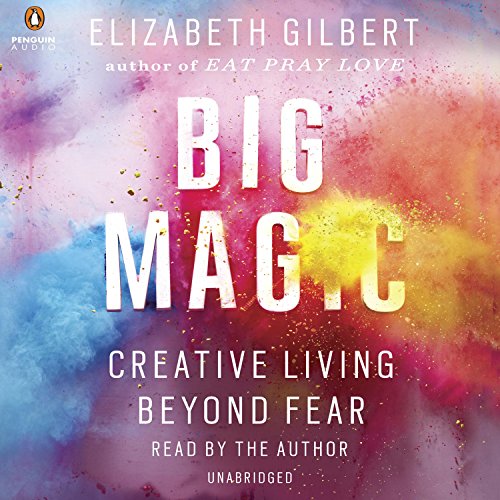 Elizabeth Gilbert - Big Magic Audiobook