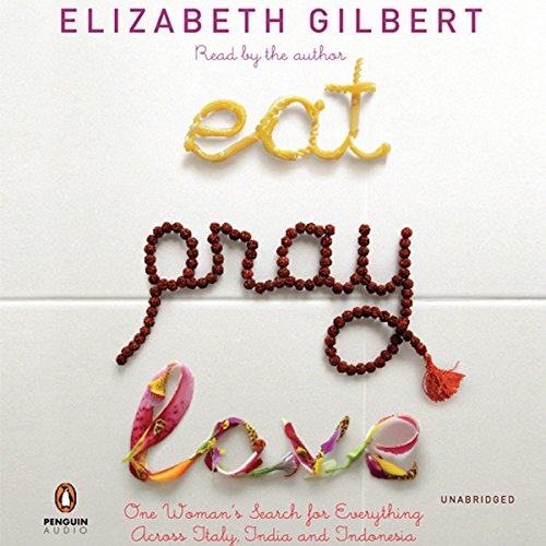 Elizabeth Gilbert – Eat, Pray, Love Audiobook