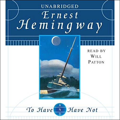 Ernest Hemingway – To Have And Have Not Audiobook: A Must-Listen