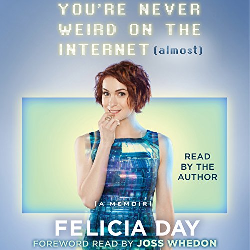 Felicia Day – You’Re Never Weird on the Internet Audiobook