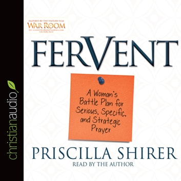 Priscilla Shirer - Fervent Audiobook  