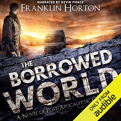 Franklin Horton – The Borrowed World Audiobook