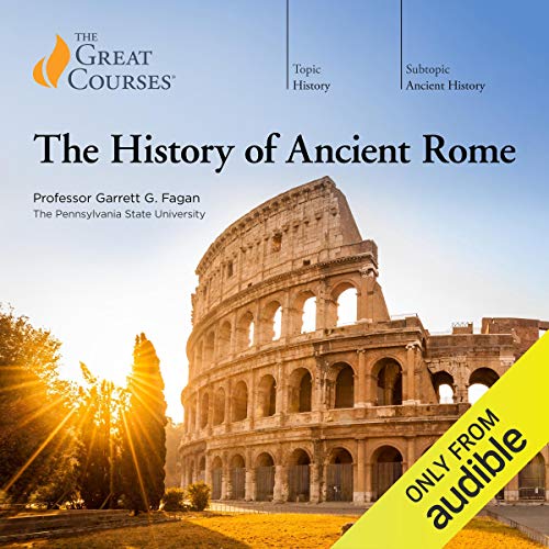 Garrett G. Fagan – The History of Ancient Rome Audiobook