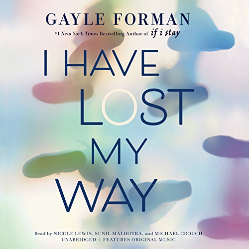 Gayle Forman – I Have Lost My Way Audiobook