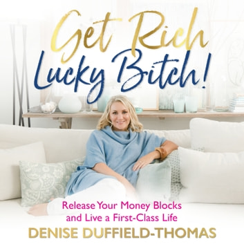 Denise Duffield Thomas - Get Rich, Lucky Bitch! Audiobook  