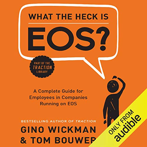 Gino Wickman – What the Heck Is Eos? Audiobook