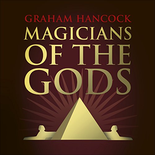 Graham Hancock – Magicians of the Gods Audiobook