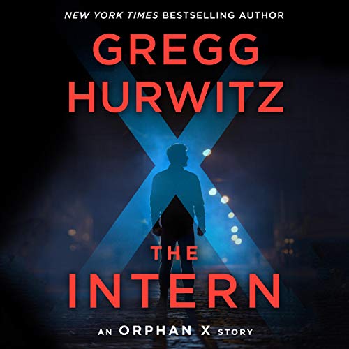 Gregg Hurwitz – The Intern: An Orphan X Short Story Audiobook