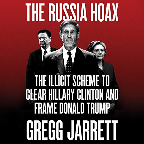 Gregg Jarrett – The Russia Hoax Audiobook