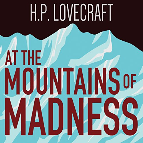 H. P. Lovecraft – At the Mountains of Madness Audiobook