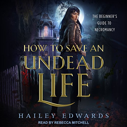 Hailey Edwards – How to Save an Undead Life Audiobook