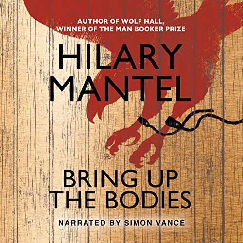 Hilary Mantel – Bring Up the Bodies Audiobook