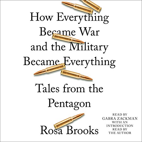 How Everything Became War And the Military Became Everything Audiobook