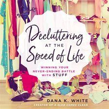 Dana K. White - Decluttering at the Speed of Life Audiobook  