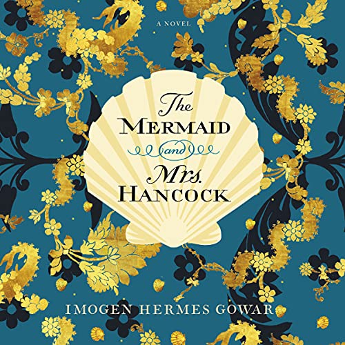 Imogen Hermes Gowar – The Mermaid And Mrs. Hancock Audiobook