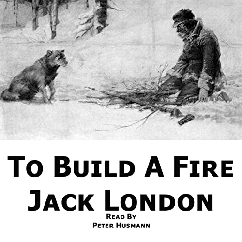 Jack London – To Build a Fire Audiobook