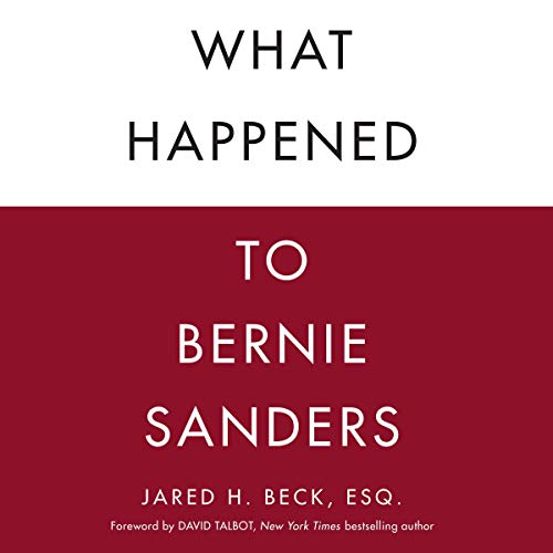 Jared H. Beck – What Happened to Bernie Sanders Audiobook