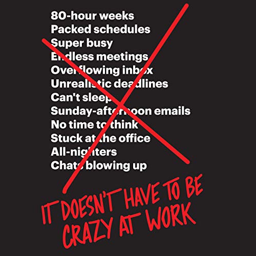 Jason Fried – It Doesn’T Have to Be Crazy at Work Audiobook