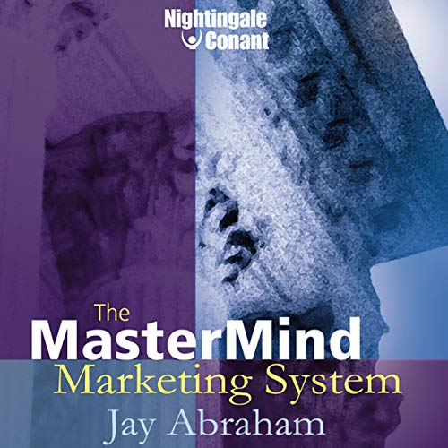 Jay Abraham – The Mastermind Marketing System Audiobook