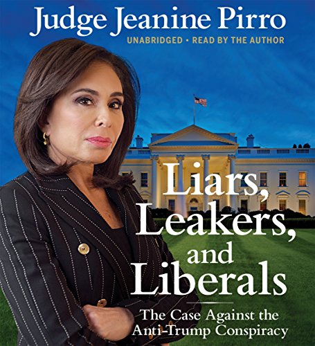 Jeanine Pirro – Liars, Leakers, And Liberals Audiobook