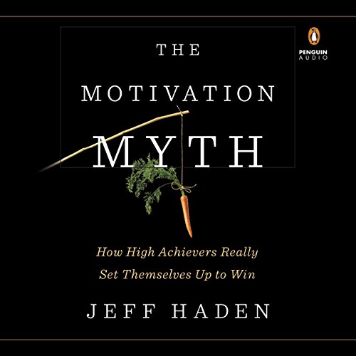 Jeff Haden – The Motivation Myth Audiobook