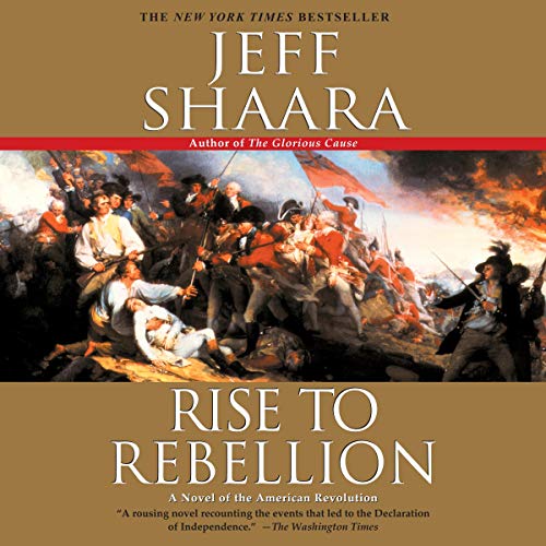 Jeff Shaara – Rise to Rebellion Audiobook