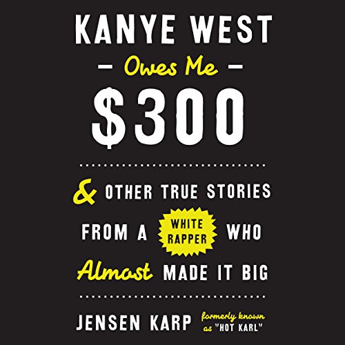 Jensen Karp – Kanye West Owes Me $300 Audiobook