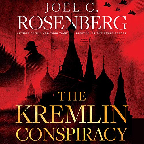 Joel C. Rosenberg – The Kremlin Conspiracy Audiobook