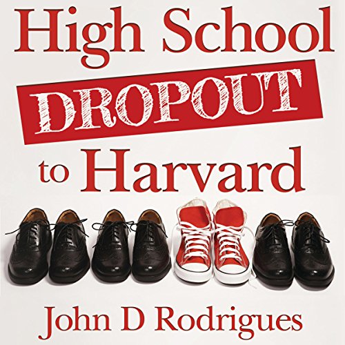 John D Rodrigues – High School Dropout to Harvard Audiobook