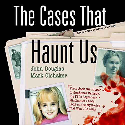 John E. Douglas - The Cases That Haunt Us Audiobook